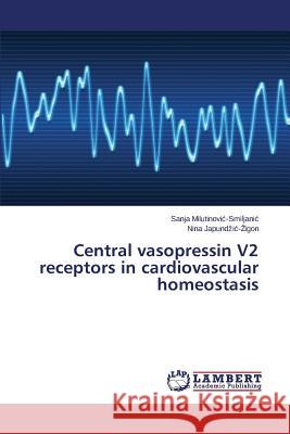 Central Vasopressin V2 Receptors in Cardiovascular Homeostasis Milutinovi -Smiljani 9783659574863 LAP Lambert Academic Publishing