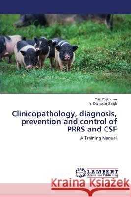 Clinicopathology, Diagnosis, Prevention and Control of Prrs and CSF Rajkhowa T. K. 9783659575358