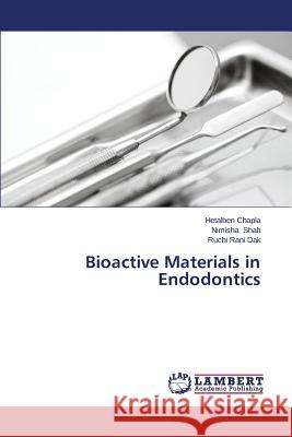 Bioactive Materials in Endodontics Chapla Hetalben                          Shah Nimisha                             Dak Ruchi Rani 9783659575525