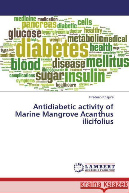 Antidiabetic activity of Marine Mangrove Acanthus ilicifolius Khajure, Pradeep 9783659575587