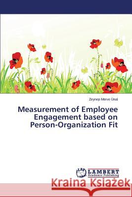 Measurement of Employee Engagement Based on Person-Organization Fit Unal Zeynep Merve 9783659576492