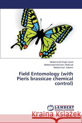 Field Entomology (with Pieris Brassicae Chemical Control) Javed Muhammad Wajid 9783659576553