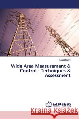 Wide Area Measurement & Control - Techniques & Assessment Sobhi Khalid 9783659576683 LAP Lambert Academic Publishing
