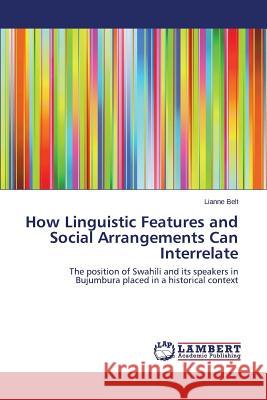 How Linguistic Features and Social Arrangements Can Interrelate Belt Lianne 9783659576935