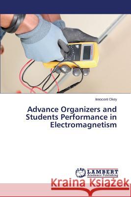Advance Organizers and Students Performance in Electromagnetism Okey Innocent 9783659576942 LAP Lambert Academic Publishing