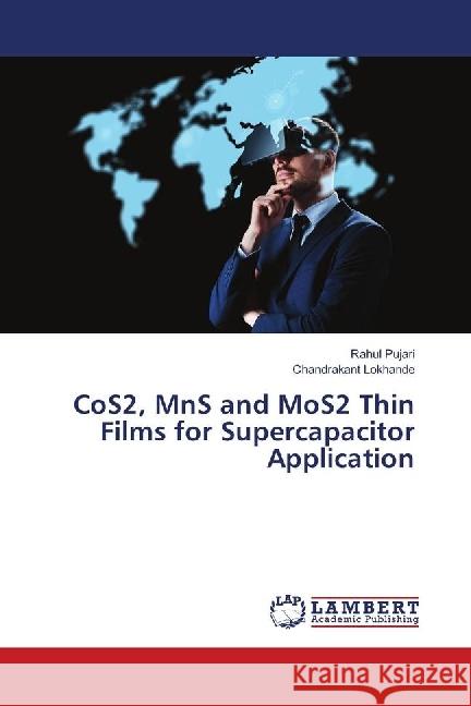 CoS2, MnS and MoS2 Thin Films for Supercapacitor Application Pujari, Rahul; Lokhande, Chandrakant 9783659577208 LAP Lambert Academic Publishing