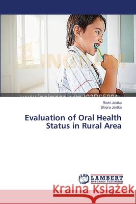 Evaluation of Oral Health Status in Rural Area Jaidka Rishi 9783659577642 LAP Lambert Academic Publishing