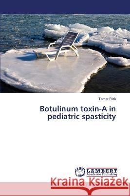 Botulinum Toxin-A in Pediatric Spasticity Rizk Tamer 9783659578045