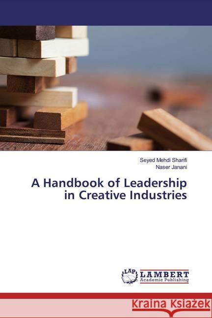 A Handbook of Leadership in Creative Industries Sharifi, Seyed Mehdi; Janani, Naser 9783659578090