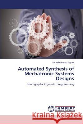 Automated Synthesis of Mechatronic Systems Designs Kayani Saheeb Ahmed 9783659578342