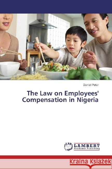 The Law on Employees' Compensation in Nigeria Peter, Daniel 9783659578403