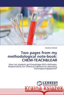 Two pages from my methodological note-book: Chem-Teach&lear Sikosek Darinka 9783659578434 LAP Lambert Academic Publishing