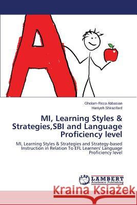 MI, Learning Styles & Strategies, SBI and Language Proficiency level Abbasian Gholam-Reza 9783659578632 LAP Lambert Academic Publishing