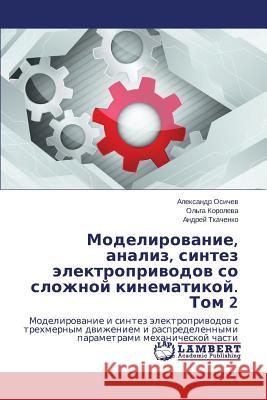 Modelirovanie, analiz, sintez elektroprivodov so slozhnoy kinematikoy. Tom 2 Osichev Aleksandr 9783659578984