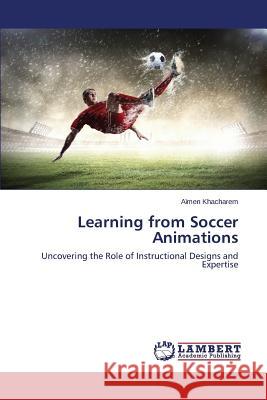 Learning from Soccer Animations Khacharem Aimen 9783659579257 LAP Lambert Academic Publishing