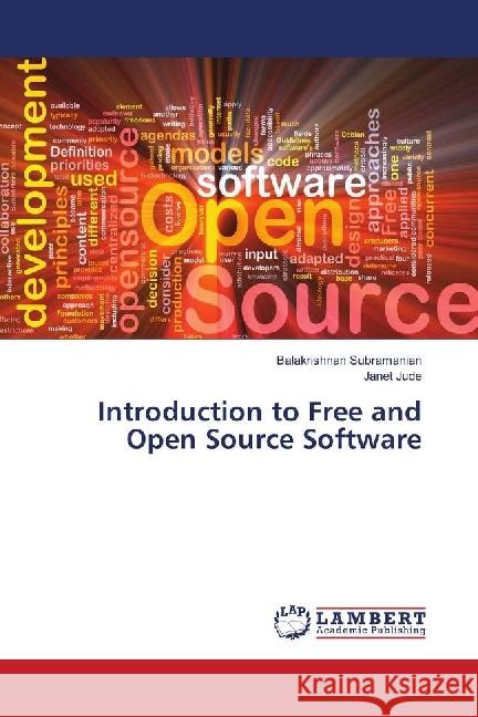 Introduction to Free and Open Source Software Subramanian, Balakrishnan; Jude, Janet 9783659579509 LAP Lambert Academic Publishing