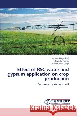Effect of RSC water and gypsum application on crop production Singh, Ashwini 9783659579592 LAP Lambert Academic Publishing