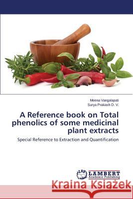 A Reference Book on Total Phenolics of Some Medicinal Plant Extracts Vangalapati Meena 9783659579646 LAP Lambert Academic Publishing