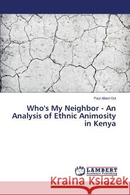 Who's My Neighbor - An Analysis of Ethnic Animosity in Kenya Gol Paul Albert 9783659579714