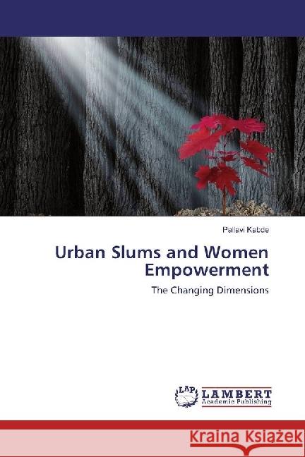 Urban Slums and Women Empowerment : The Changing Dimensions Kabde, Pallavi 9783659579820 LAP Lambert Academic Publishing