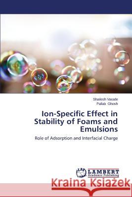 Ion-Specific Effect in Stability of Foams and Emulsions Varade Shailesh 9783659579851 LAP Lambert Academic Publishing