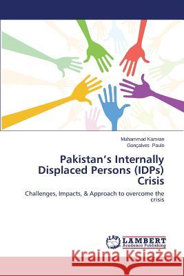 Pakistan's Internally Displaced Persons (Idps) Crisis Kamran, Muhammad 9783659580048