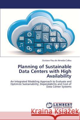 Planning of Sustainable Data Centers with High Availability Rau De Almeida Callou Gustavo 9783659580727