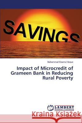 Impact of Microcredit of Grameen Bank in Reducing Rural Poverty Enamul Hoque Muhammad 9783659581175