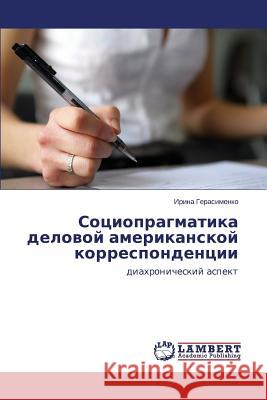 Sotsiopragmatika delovoy amerikanskoy korrespondentsii Gerasimenko Irina 9783659581182 LAP Lambert Academic Publishing