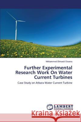 Further Experimental Research Work On Water Current Turbines Osama Mohammed Elmardi 9783659581601 LAP Lambert Academic Publishing