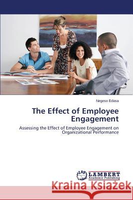 The Effect of Employee Engagement Edasa Negeso 9783659581632 LAP Lambert Academic Publishing