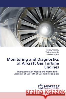 Monitoring and Diagnostics of Aircraft Gas Turbine Engines Yunusov Sergey 9783659582721 LAP Lambert Academic Publishing