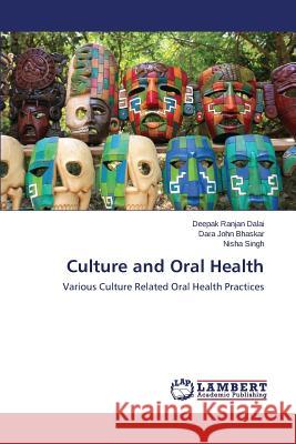 Culture and Oral Health Ranjan Dalai Deepak 9783659583414