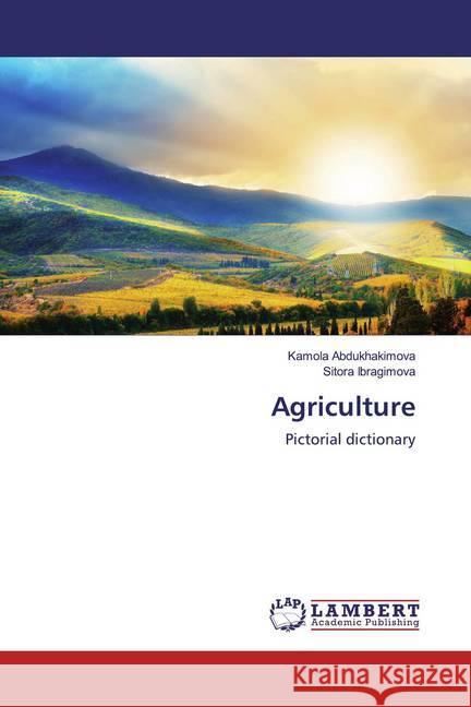 Agriculture : Pictorial dictionary Abdukhakimova, Kamola; Ibragimova, Sitora 9783659583421