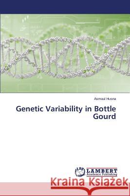 Genetic Variability in Bottle Gourd Husna Asmaul 9783659583940