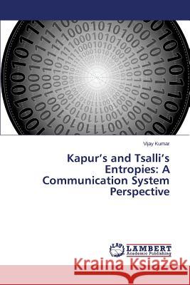 Kapur's and Tsalli's Entropies: A Communication System Perspective Kumar Vijay 9783659584725