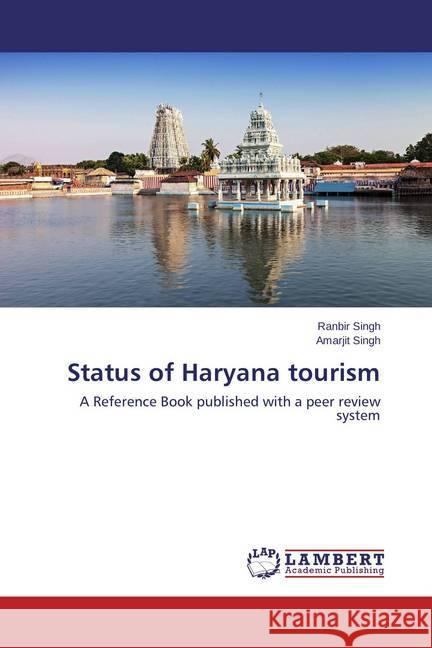 Status of Haryana tourism : A Reference Book published with a peer review system Singh, Ranbir; Singh, Amarjit 9783659584947