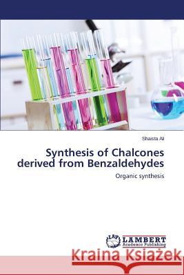 Synthesis of Chalcones Derived from Benzaldehydes Ali Shaista 9783659585104