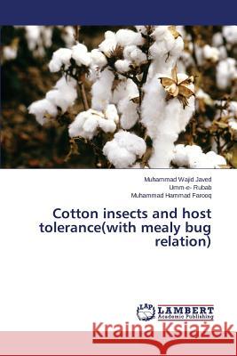 Cotton Insects and Host Tolerance(with Mealy Bug Relation) Javed Muhammad Wajid 9783659585159 LAP Lambert Academic Publishing