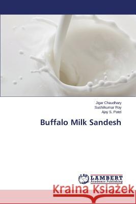 Buffalo Milk Sandesh Chaudhary Jigar                          Roy Sushilkumar                          Patel Ajay S. 9783659585487