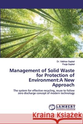 Management of Solid Waste for Protection of Environment: A New Approach Sapkal, Vaibhav 9783659585777