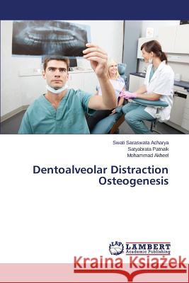 Dentoalveolar Distraction Osteogenesis Acharya Swati Saraswata                  Patnaik Satyabrata                       Akheel Mohammad 9783659585791 LAP Lambert Academic Publishing