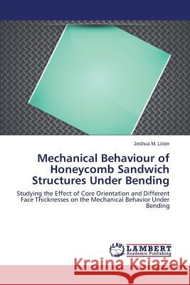 Mechanical Behaviour of Honeycomb Sandwich Structures Under Bending Lister Joshua M. 9783659586347 LAP Lambert Academic Publishing