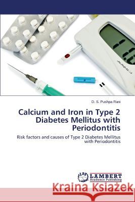 Calcium and Iron in Type 2 Diabetes Mellitus with Periodontitis Rani D. S. Pushpa 9783659586491