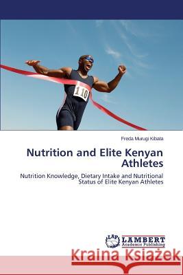 Nutrition and Elite Kenyan Athletes Kibata Freda Murugi 9783659587566 LAP Lambert Academic Publishing