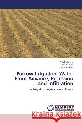 Furrow Irrigation: Water Front Advance, Recession and Infiltration Makwana P. J. 9783659588037 LAP Lambert Academic Publishing