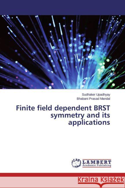 Finite field dependent BRST symmetry and its applications Upadhyay, Sudhaker; Mandal, Bhabani Prasad 9783659588136