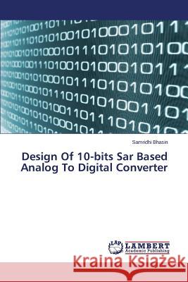 Design Of 10-bits Sar Based Analog To Digital Converter Bhasin Samridhi 9783659588495