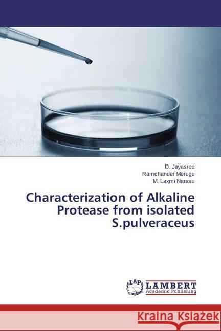 Characterization of Alkaline Protease from isolated S.pulveraceus Jayasree, D.; Merugu, Ramchander; Laxmi Narasu, M. 9783659588617