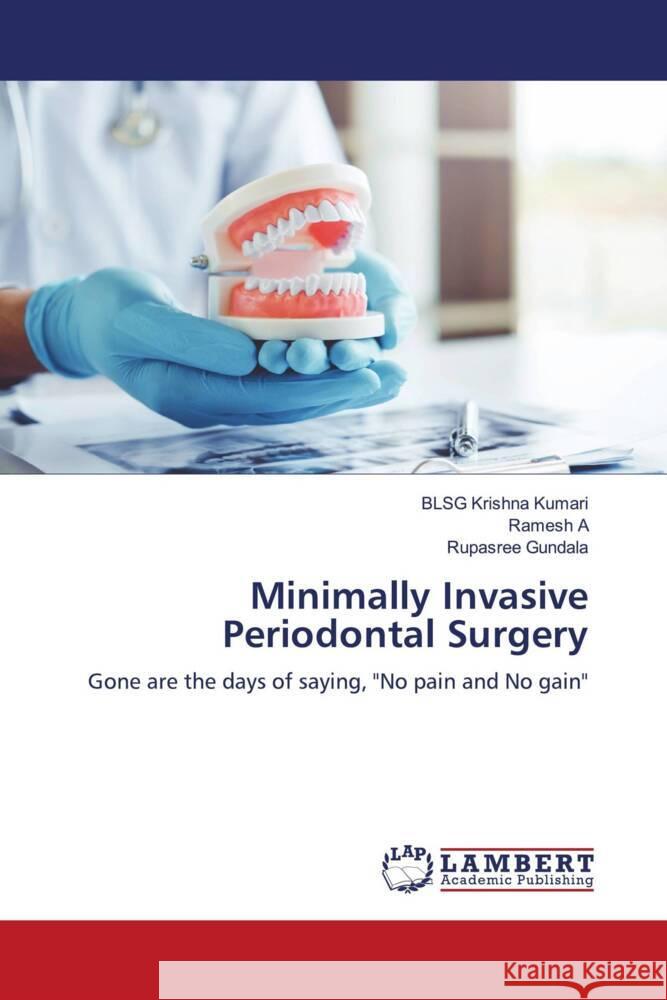 Minimally Invasive Periodontal Surgery Krishna Kumari, BLSG, A, Ramesh, Gundala, Rupasree 9783659589331